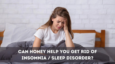 Can Honey Help You Get Rid of Insomnia / Sleep Disorder?