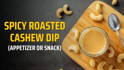 Spicy Roasted Cashew Dip (Appetizer or Snack)