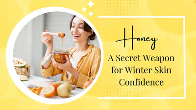 5 reasons why honey can be magic for your winter skin