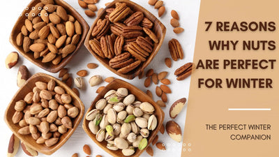 7 Reasons Why Nuts Are Perfect for Winter