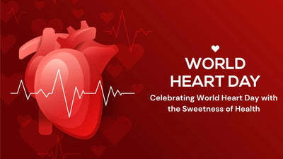 Celebrating World Heart Day with the Sweetness of Health