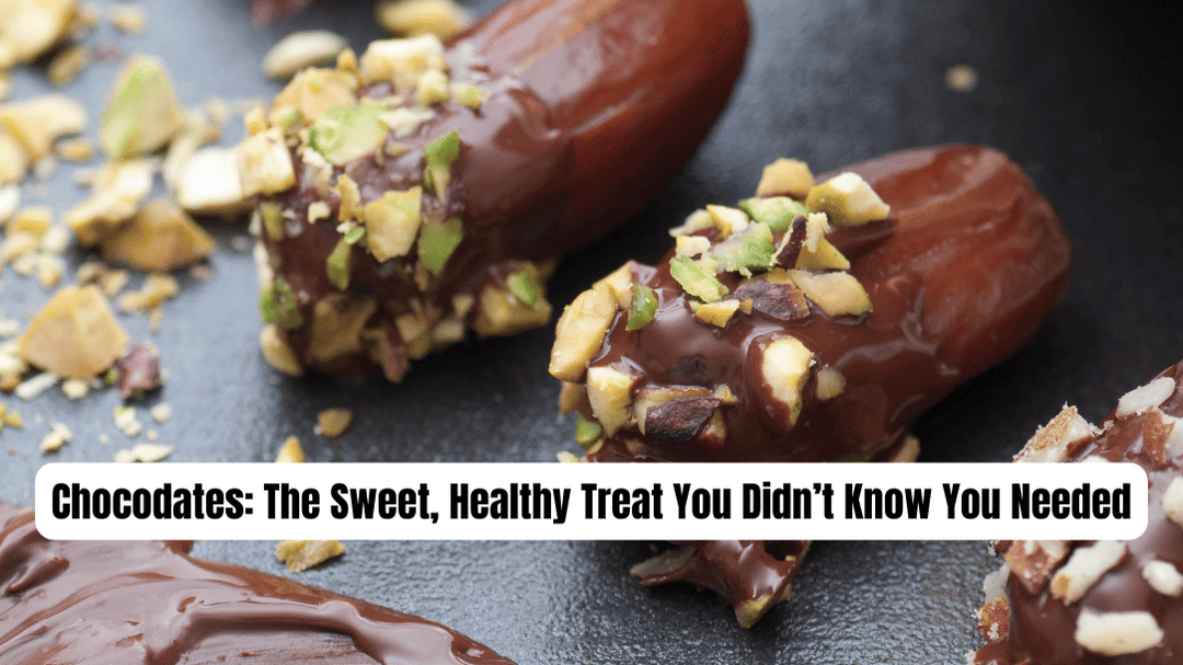 Chocodates: The Sweet, Healthy Treat You Didn’t Know You Needed