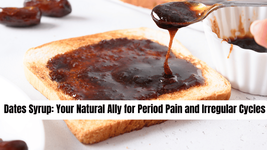 Dates Syrup: Your Natural Ally for Period Pain and Irregular Cycles