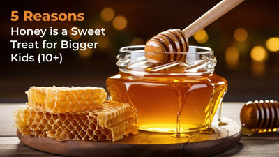 5 Reasons Honey is a Sweet Treat for Bigger Kids (10+)