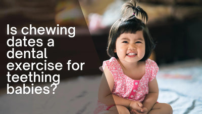 Is chewing dates a dental exercise for teething babies?