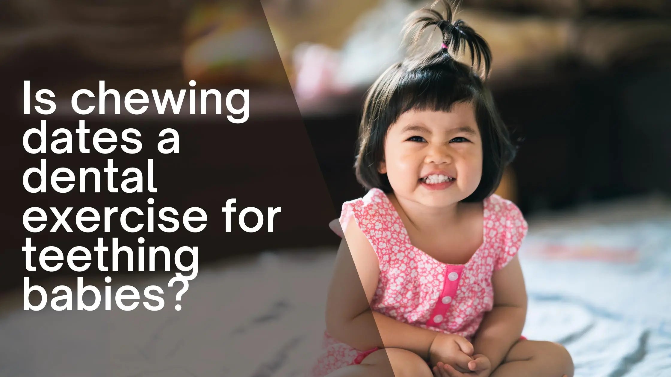 Is chewing dates a dental exercise for teething babies?