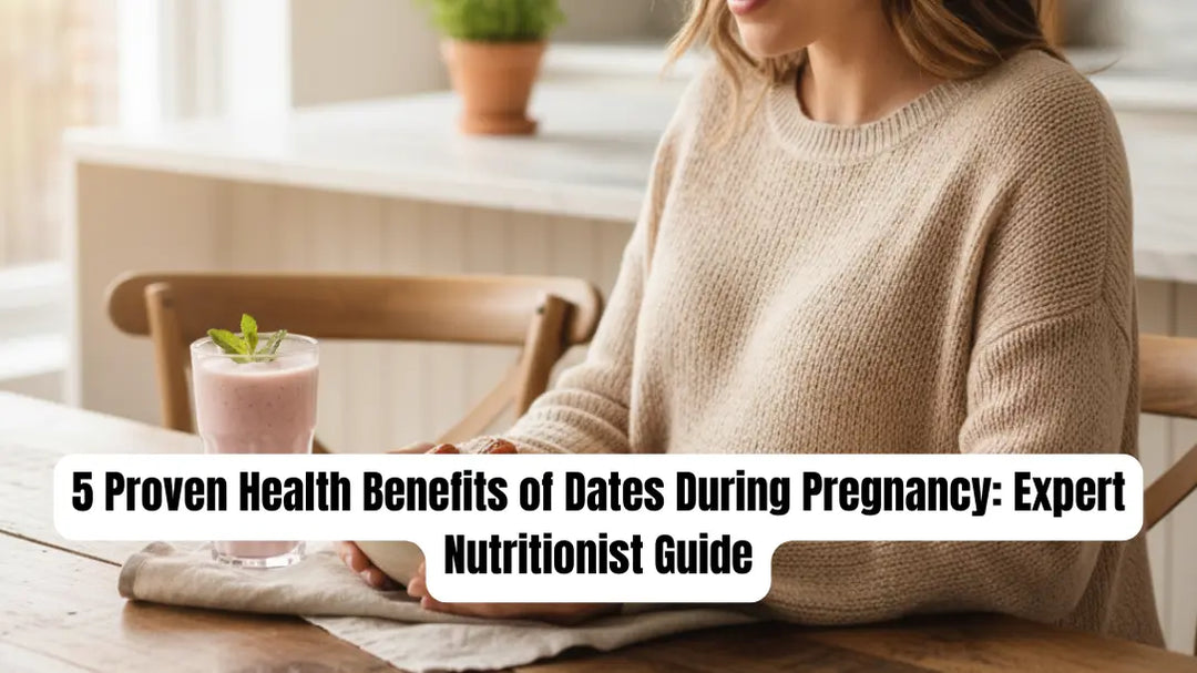 5 Proven Health Benefits of Dates During Pregnancy: Expert Nutritionist Guide