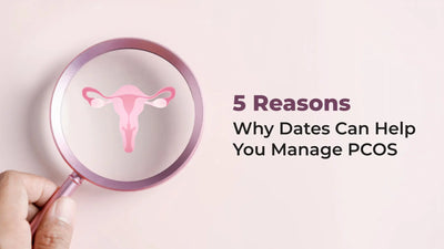 5  Reasons Why Dates Can Help You Manage PCOS