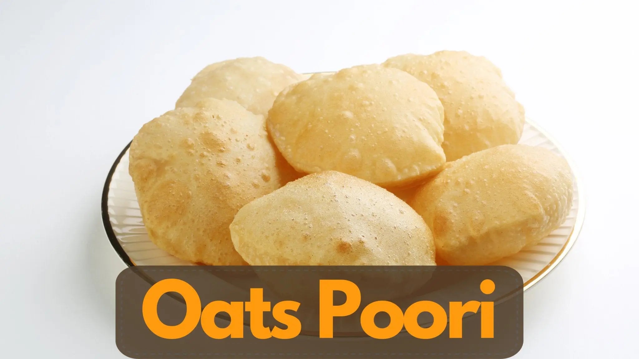 Oats Poori