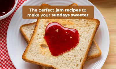 The perfect jam recipes to make your Sundays sweeter